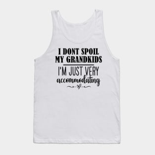 Funny Grandma Shirt, I Dont Spoil My Grandkids, Im Just Very Accommodating, Nana Tee, Gifts for Grandma Tank Top